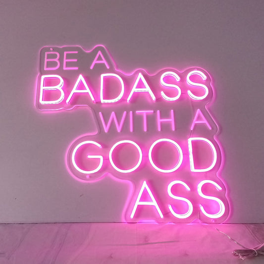 Tanda Neon Besar "BE A BADASS WITH A GOOD ASS" Lampu LED Akrilik &amp; Merah Muda yang Aman